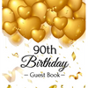 90th Birthday Guest Book: An Elegant Gold Balloon Hearts Themed Keepsake for a 90th Birthday Party - Sign-In Pages, Wishes & Memories, Gift Log & Phot - Hardcover