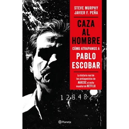 Caza Al Hombre: Cómo Atrapamos a Pablo Escobar / Manhunters: How We Took Down Pablo Escobar - Paperback