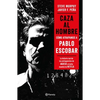 Caza Al Hombre: Cómo Atrapamos a Pablo Escobar / Manhunters: How We Took Down Pablo Escobar - Paperback