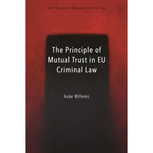 The Principle of Mutual Trust in EU Criminal Law - Paperback