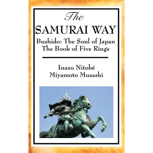 The Samurai Way, Bushido: The Soul of Japan and the Book of Five Rings - Hardcover