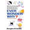 Ever Wonder Why?: Here Are the Answers! - Mass Market Paperbound