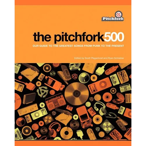 The Pitchfork 500: Our Guide to the Greatest Songs from Punk to the Present - Paperback