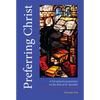 Preferring Christ: A Devotional Commentary on the Rule of Saint Benedict - Paperback