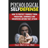Psychological Self-Defense: How To Protect Yourself From Predators, Criminals and Sociopaths Before They Attack - Paperback