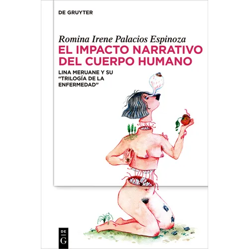 El Impacto Narrativo del Cuerpo Humano: Lina Meruane Y Su "Trilogía de la Enfermedad" - Hardcover