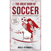 The Great Book of Soccer: Interesting Facts and Sports Stories - Paperback