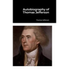 Autobiography of Thomas Jefferson - Hardcover