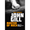 John Gill: Master of Rock: The life of a bouldering legend - Paperback