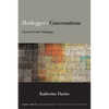 Heidegger's Conversations: Toward a Poetic Pedagogy - Hardcover