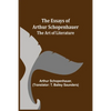 The Essays Of Arthur Schopenhauer; The Art Of Literature - Paperback