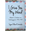 I Give You My Word: Letters as Life Support, 1973 - 1978 - Paperback
