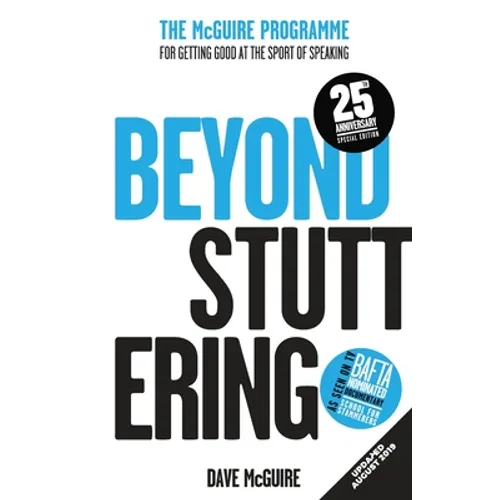 Beyond Stuttering: The McGuire Programme For Getting Good At The Sport Of Speaking - Paperback
