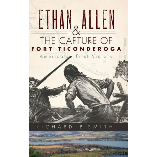 Ethan Allen & the Capture of Fort Ticonderoga - Hardcover