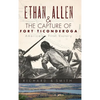 Ethan Allen & the Capture of Fort Ticonderoga - Hardcover