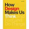 How Design Makes Us Think PB: And Feel and Do Things - Paperback