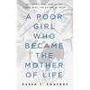 A Poor Girl Who Became the Mother of Life: An Inspirational Look at the Virgin Mary, the Mother of Jesus - Paperback