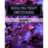 Ekatala Yoga Therapy Complete Manual: Ekatala Yoga Therapy Complete Manual for Professional Yoga Therapists - Paperback
