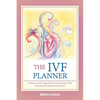 The Ivf Planner: A Personal Journal to Organize Your Journey Through in Vitro Fertilization (Ivf) with Love and Positivity - Paperback