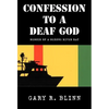 Confession to a Deaf God - Hardcover