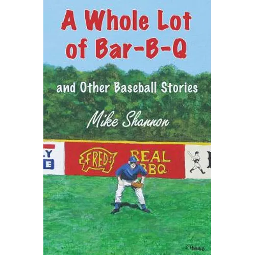 A Whole Lot of Bar-B-Q: and Other Baseball Stories - Paperback