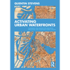 Activating Urban Waterfronts: Planning and Design for Inclusive, Engaging and Adaptable Public Spaces - Paperback