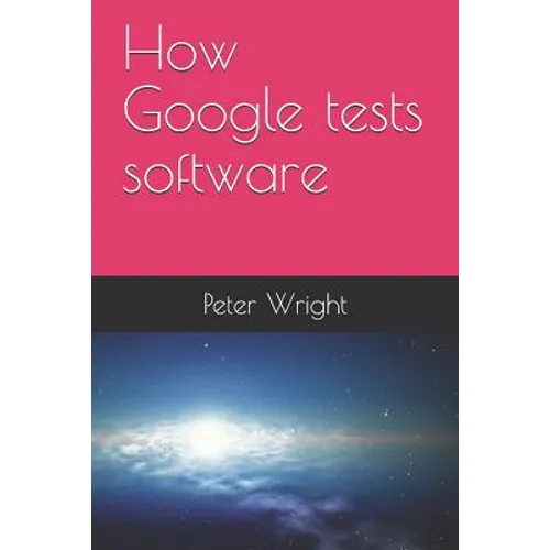 How Google Tests Software - Paperback