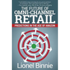 The Future of Omni-Channel Retail: Predictions in the Age of Amazon - Paperback