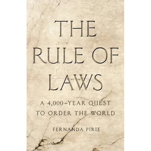 The Rule of Laws: A 4,000-Year Quest to Order the World - Hardcover