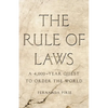 The Rule of Laws: A 4,000-Year Quest to Order the World - Hardcover