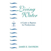 Living Water: A Guide to Baptism for Presbyterians - Paperback