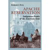 Apache Reservation: Indigenous Peoples and the American State - Paperback