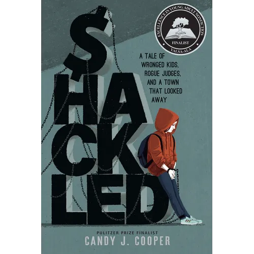 Shackled: A Tale of Wronged Kids, Rogue Judges, and a Town That Looked Away - Hardcover