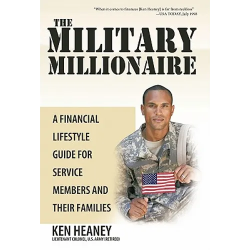 The Military Millionaire: A Financial Lifestyle Guide for Service Members and Their Families - Hardcover