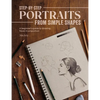Step-By-Step Portraits from Simple Shapes: A Beginner's Guide to Drawing Faces and Figures in Proportion - Paperback