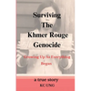 Surviving The Khmer Rouge Genocide - growing up as everything began - Paperback