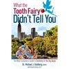 What the Tooth Fairy Didn't Tell You: The Wise Consumer's Guide to Dentistry in the Big Apple - Paperback