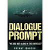 Dialogue Prompt: "We Are Not Alone in the Universe!" - Paperback