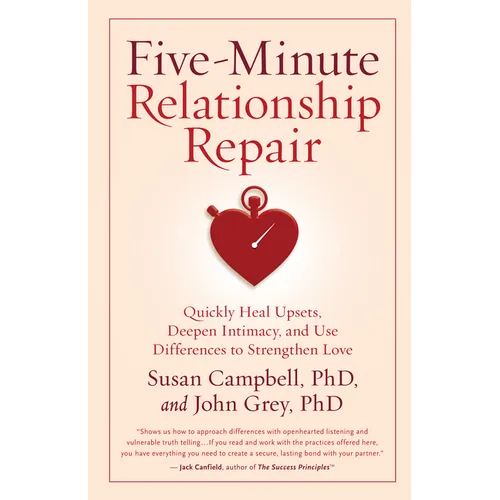 Five-Minute Relationship Repair: Quickly Heal Upsets, Deepen Intimacy, and Use Differences to Strengthen Love - Paperback