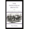 The Industrial Brontës: Advocates for Women's Equality in a Turbulent Age - Hardcover