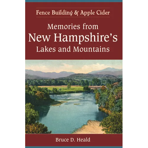 Memories from New Hampshire's Lakes and Mountains: Fence Building and Apple Cider - Paperback