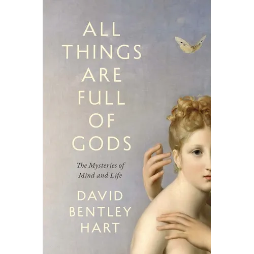 All Things Are Full of Gods: The Mysteries of Mind and Life - Hardcover