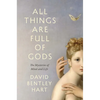 All Things Are Full of Gods: The Mysteries of Mind and Life - Hardcover