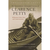 The Extraordinary Adirondack Journey of Clarence Petty: Wilderness Guide, Pilot, and Conservationist - Paperback