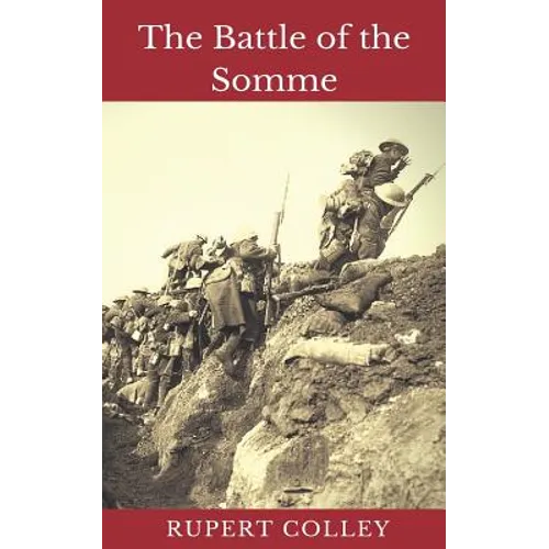 The Battle of the Somme: World War One's Bloodiest Battle - Paperback