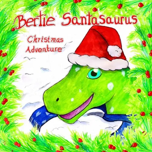 Bertie Santasaurus: Christmas Adventure - a Christmas story and kids dinosaur adventures story book. A Dinosaur Xmas story - Paperback