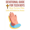 Devotional Guide For Teen Boys How To Live This Life Of Faith In Jesus: Bring The Bible Into Your Day - Paperback