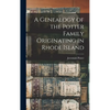 A Genealogy of the Potter Family Originating in Rhode Island - Hardcover