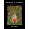 A Diasporic Mythography: Myth, Legend and Memory in the Literature of the Indian Diaspora - Paperback