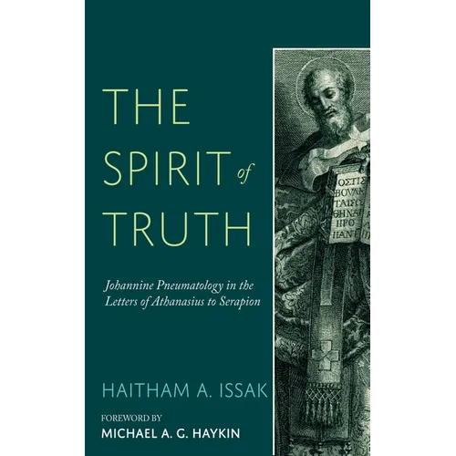 The Spirit of Truth: Johannine Pneumatology in the Letters of Athanasius to Serapion - Hardcover